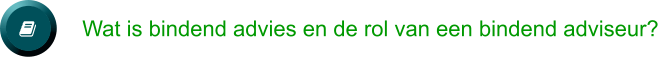   Wat is bindend advies en de rol van een bindend adviseur?